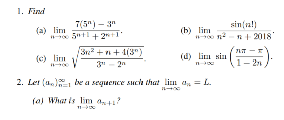 1. Find 7(5) 3 5n+12n+1 sin(n!) lim (a) im (b) n 2018 пH0 п2 n oo _ Зп? + п + 4(3) nt T lim sin (d) (с) lim 1 - 2n 3п — 2п