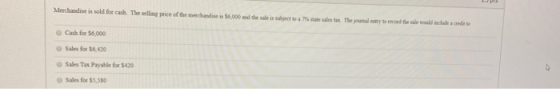 Merchandise is sold for cash The price of the mechanis 56.000 de leit e The y can be e adem Cash for 56000 Sales for $6.420 S