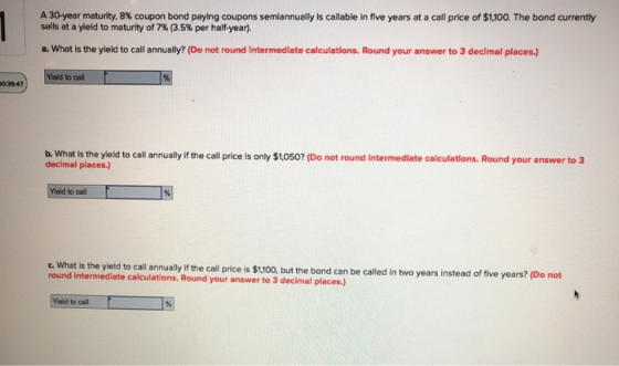 A 30-year maturity, 8% coupon bond paying coupons semiannually is callable in five years at a call price of $1,100. The bond