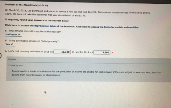 Problem 8-46 (Algorithmic) (LO. 4) On March 30, 2018, Leo purchased and placed in service a new car that cost $64,200. The bu