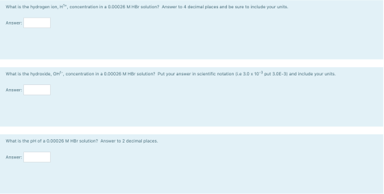 What is the hydrogen ion, Hl+, concentration in a 0.00026 M HBr solution? Answer to 4 decimal places and be sure to include y