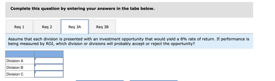 Complete this question by entering your answers in the tabs below. Req 1 Req 2 Req ЗА Req 3B Assume that each division is pre