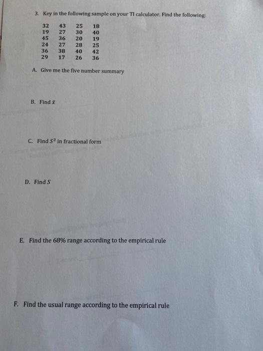 3. Key in the following sample on your TI calculator. Find the following: 32 19 45 24 36 29 43 27 36 27 38 17 25 30 20 28 40