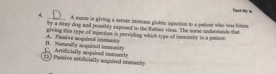Test ID: B 4. A nurse is giving a serum immune globin injection to a patient who was bittern by a stray dog and possibly expo