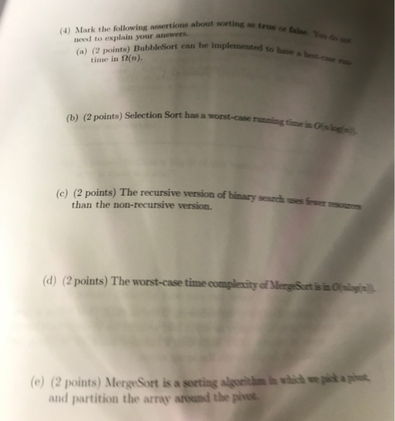 ting a true false. You (1) Mark the following assertions about sorting at need to explain your answers. (a) (2 points) Bubble