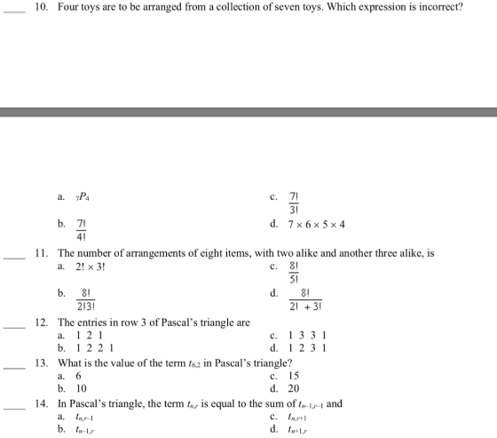 10. Four toys are to be arranged from a collection of seven toys. Which expression is incorrect? - c. 7! 3 7* 6 x 5 x 4 d. F