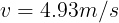 \large v=4.93m/s