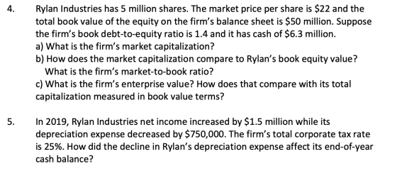 4. Rylan Industries has 5 million shares. The market price per share is $22 and the total book value of the equity on the fir