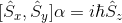 [\hat{S}_{x},\hat{S}_{y}] \alpha = i$\hbar$\hat{S}_{z}