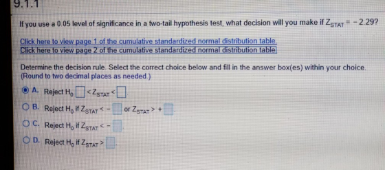 If you use a 0.05 level of significance in a two-tail hypothesis test, what decision will you make if ZSTAT = - 2.29? Click h