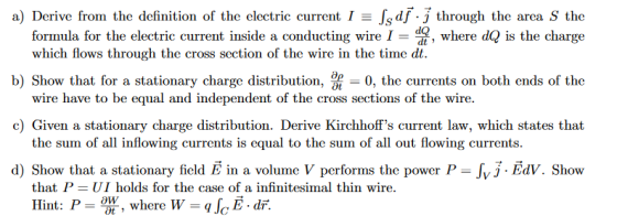 a) Derive from the definition of the clectric current I = [s df - j through the arca S the dwhere dQ is the charge formula fo