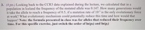 3. (4 pts. Looking back to the CCR5 data explained during the lecture, we calculated that in a population in Iceland the freq