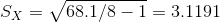 S_{X} = \sqrt{ 68.1 / 8 -1} = 3.1191