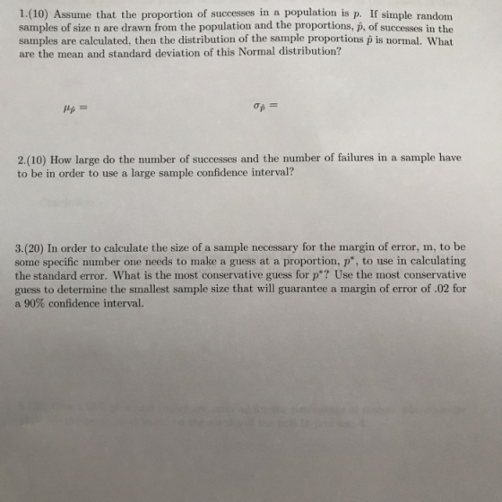 1.(10) Assume that the proportion of successes in a population is p. If simple random samples of size n are drawn from the po