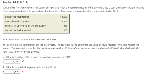 Problem 10-21 (LO. 2) Paul, suffers from emphysema and severe allergies and, upon the recommendation of his physician, has a