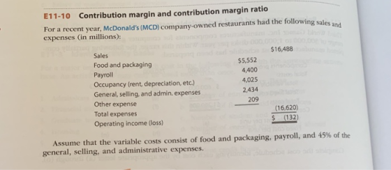 E11-10 Contribution margin and contribution margin ratio For a recent year, McDonalds (MCD) company-owned restaurants had th