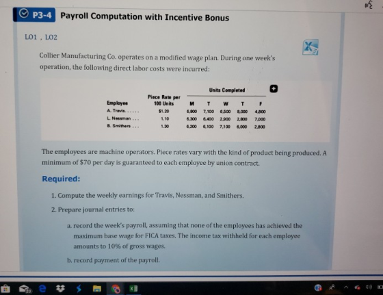© P3-4 Payroll Computation with Incentive Bonus L01, LO2 Collier Manufacturing Co. operates on a modified wage plan. During o