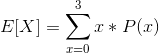 E[X]=\sum_{x=0}^{3}x*P(x)
