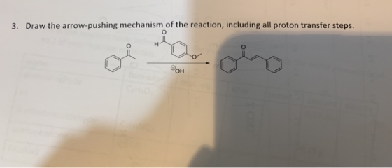 3. Draw the arrow-pushing mechanism of the reaction, including all proton transfer steps.