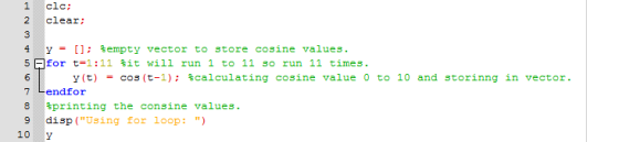 1 clc; 2 clear; 3 4 y = []; $empty vector to store cosine values. 5 for t=1:11 fit will run 1 to 11 so run 11 times. 6 y(t) c