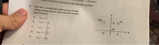 DU in the direction). L and a lie in the plane of the disk (the ry plane) 6. Find the coordinate of the center of mass of the