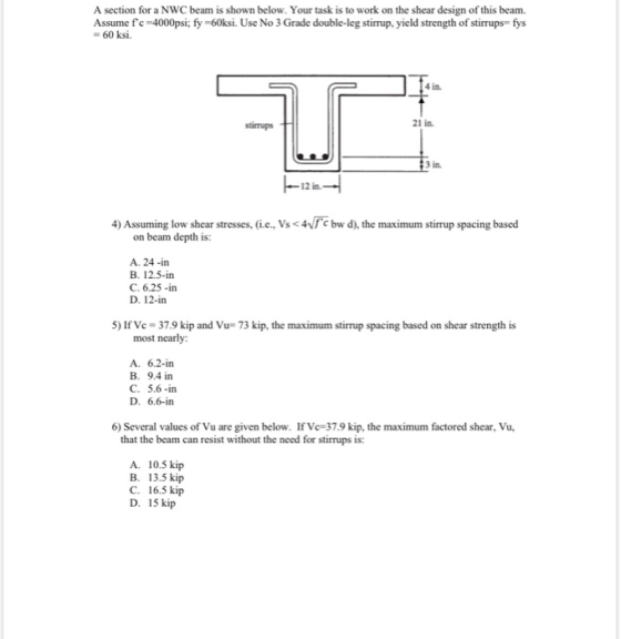 A section for a NWC beam is shown below. Your task is to work on the shear design of this beam. Assume fc=4000psi; fy=60ksi.