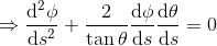 \Rightarrow \frac{\mathrm{d}^2 \phi }{\mathrm{d} s^2}+\frac{2}{\tan\theta}\frac{\mathrm{d} \phi}{\mathrm{d} s}\frac{\mathrm{d} \theta}{\mathrm{d} s}=0