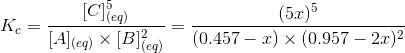 K_c = \frac{[C]_{(eq)}^5}{[A]_{(eq)} \times [B]^2_{(eq)}} = \frac{(5x)^5}{(0.457-x) \times (0.957-2x)^2}