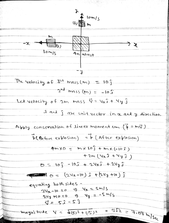 2) m/s eloitof Ist mass (m) 10.1 2nd mass (m) = -10 and j ax unit vector in x and ^ dicfio Appl conservaHoh of linear mo ment um ト(Before exhlosion) ト(After exklos,on) e^vahnz both sides - Vy a- lS