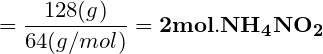 128(g) 64(g/mol) = 2mol.NH4NO2