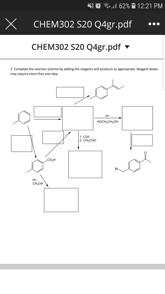 * 62% 12:21 PM X CHEM302 S20 Q4gr.pdf ... CHEM302 S20 Q4gr.pdf 1. Complete the reaction scheme by adding the reagents and pro