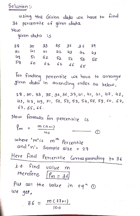find Solution:- using the Given clata we have to 36 percentile of given clasa You given dato is 28 30 33 35 36 36 37 al u al
