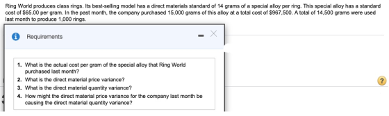 Ring World produces class rings. Its best-selling model has a direct materials standard of 14 grams of a special alloy per ri