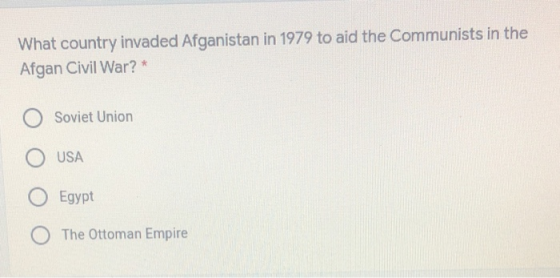 What country invaded Afganistan in 1979 to aid the Communists in the Afgan Civil War? * Soviet Union USA Egypt O The Ottoman