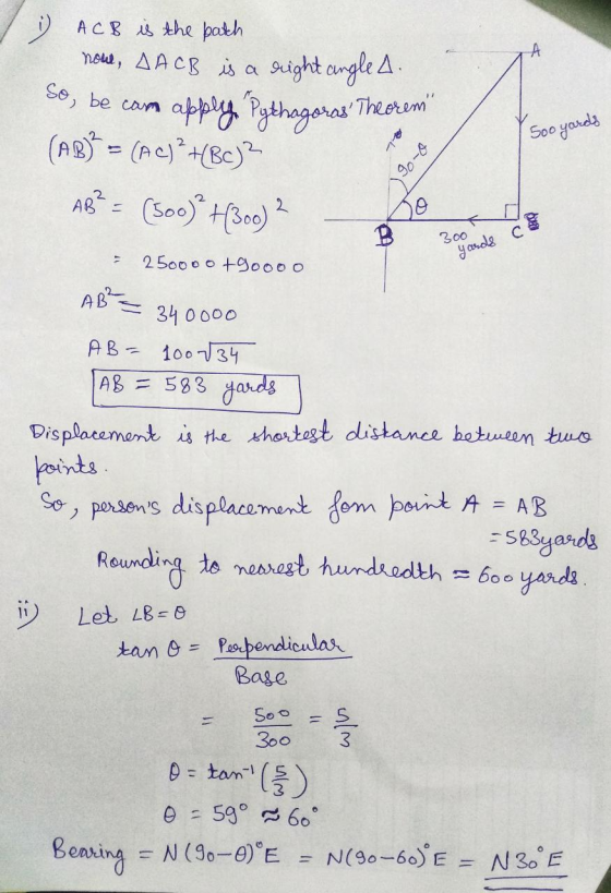 i) ACB is the patch now, AACB is a right angle A. So, be can apply Pythagoras Theorem (AB)² = (Ac)²+(BC) 3 AB? = (500) H300)2