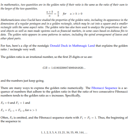 In mathematics, two quantities are in the golden ratio if their ratio is the same as the ratio of their sum to the larger of