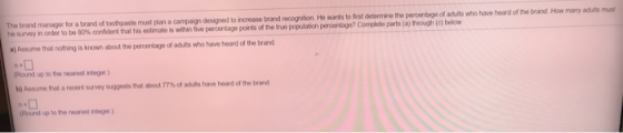 The brand manager for a brand of toothpaste must plan a campaign designed to increase brand recognition. He wants to first de