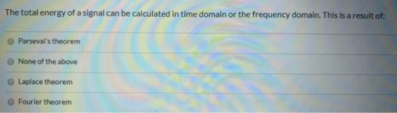 The total energy of a signal can be calculated in time domain or the frequency domain. This is a result of: Parsevals theore