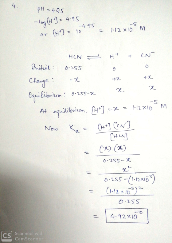 pH = 495 -4.95 - Log (ht] = 4.95 or [4+] = 107 = 12 xiom Initial: HCN - H+ + CN- 0.255 Change : x 1 +2 +2 Equilibrium: 0-255-