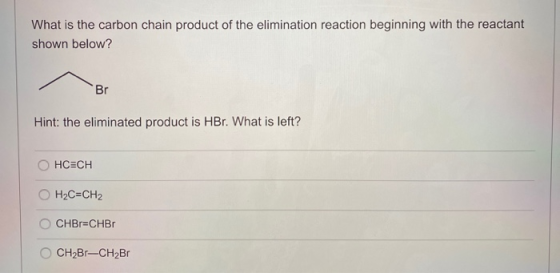 What is the carbon chain product of the elimination reaction beginning with the reactant shown below? Br Hint: the eliminated