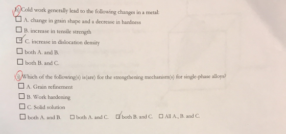 0 A)Cold work generally lead to the following changes in a metal A. change in grain shape and a decrease in hardne B. increas