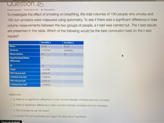 Question 45 Not yet answered Points out of 1.00 Flag question To investigate the effect of smoking on breathing, the tidal vo