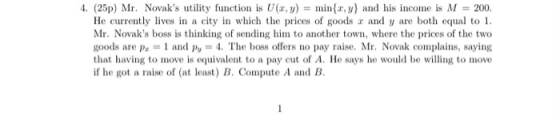 4. (25p) Mr. Novaks utility function is Ufa, y) = min{a,y} and his income is M = 200. He currently lives in a city in which