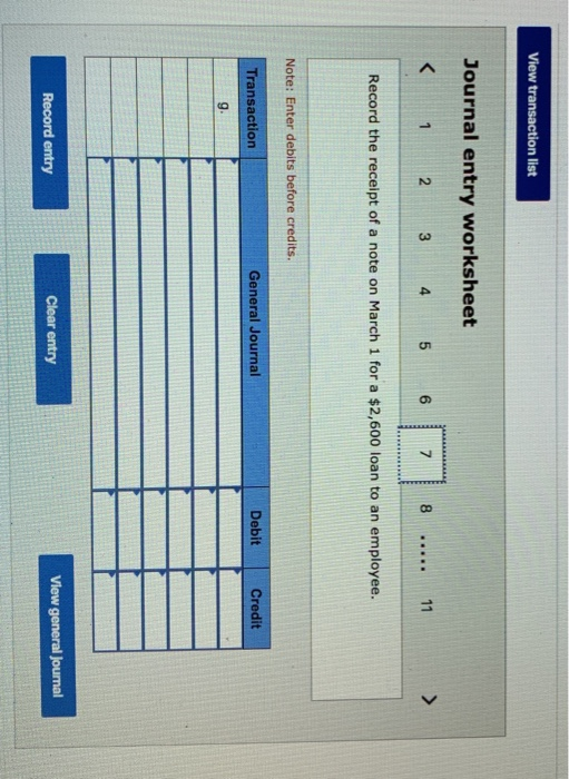 View transaction list Journal entry worksheet 2 3 4 5 8 ..... 11 Record the receipt of a note on March 1 for a $2,600 loan to