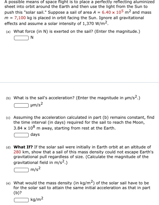 A possible means of space flight is to place a perfectly reflecting aluminized sheet into orbit around the Earth and then use