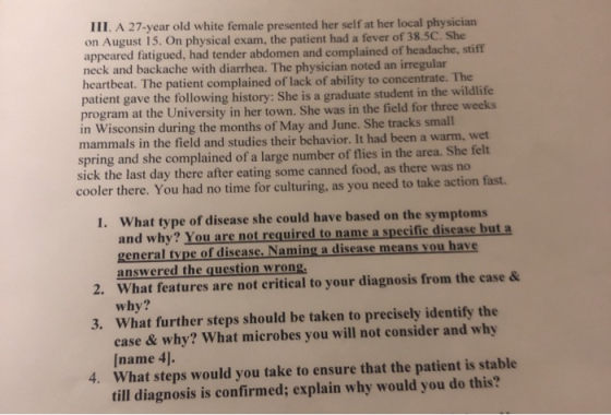 III. A 27-year old white female presented her self at her local physician on August 15. On physical exam, the patient had a f