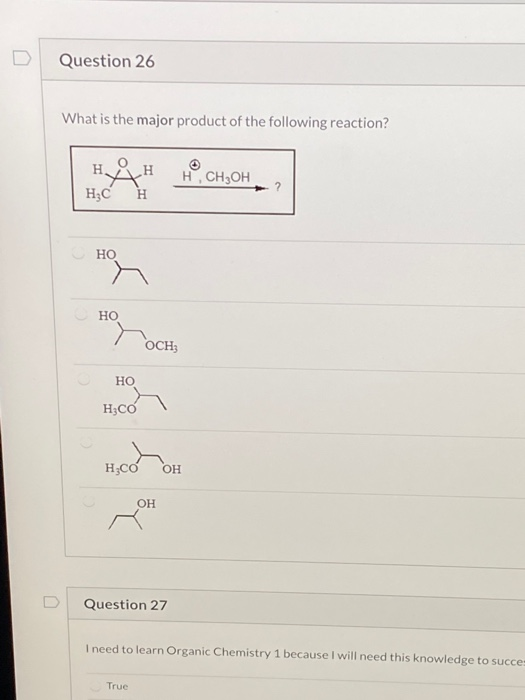 Question 26 What is the major product of the following reaction? нн н° сн,он HO НО Toch HO H₃co H;coot OH Question 27 I need