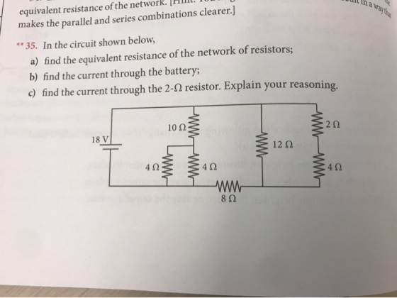ha way th equivalent resistance of the netw makes the parallel and series combinations clearer.] 35. In the circuit shown bel