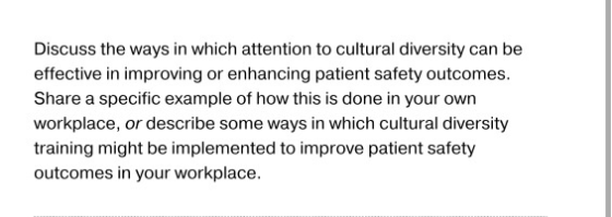 Discuss the ways in which attention to cultural diversity can be effective in improving or enhancing patient safety outcomes.