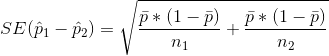 SE(\hat{p}_1-\hat{p}_2)=\sqrt{\frac{\bar{p}*(1-\bar{p})}{n_1}+\frac{\bar{p}*(1-\bar{p})}{n_2}}